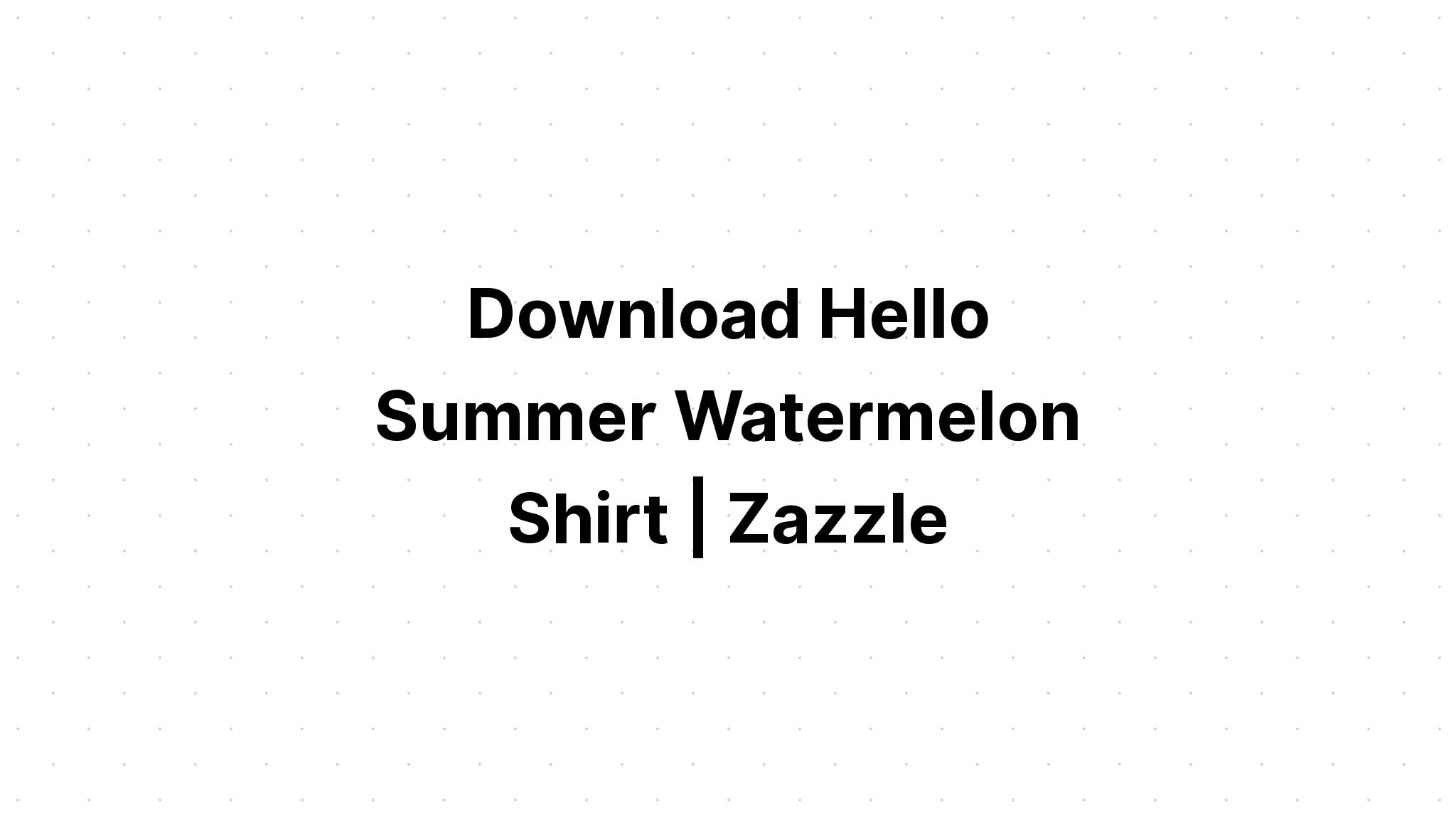 Download Hello Summer Watermelon SVG File